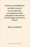 Conduct and Behavior as Determinants for the Afterlife: A Comparison of the Judgments of the Dead in Ancient Egypt and Ancient Greece