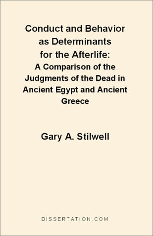 Conduct and Behavior as Determinants for the Afterlife: A Comparison of the Judgments of the Dead in Ancient Egypt and Ancient Greece