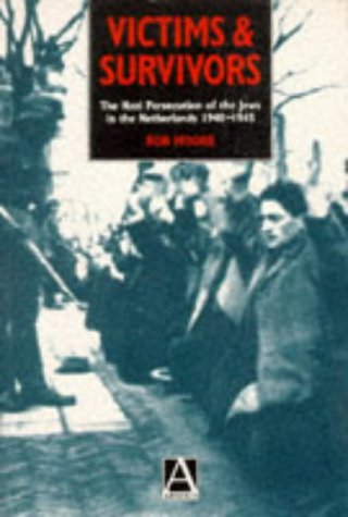 Victims and Survivors: The Nazi Persecution of the Jews in the Netherlands 1940-1945 (Studies in Russian and East European)