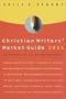 Christian Writers' Market Guide 2001