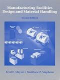 Manufacturing Facilities Design and Material Handling (2nd Edition)