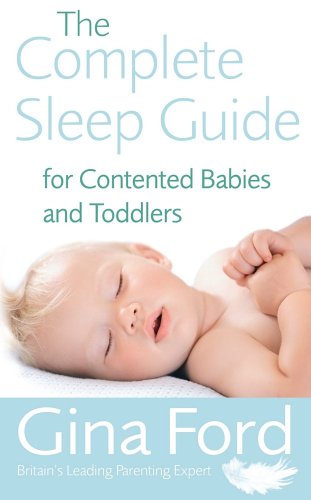 The Complete Sleep Guide For Contented Babies and Toddlers