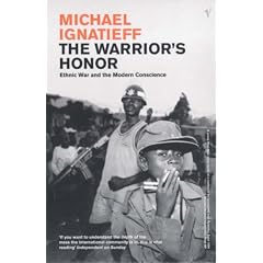 The Warrior's Honour: Ethnic War and the Modern Consciousness