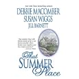 That Summer Place: Private Paradise\Island Time\Old Things (Mira Romance) by Debbie Macomber, Susan Wiggs, and Jill Barnett