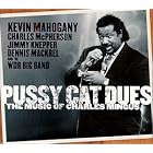 Pussy Cat Dues: The Music of Charles Mingus by WDR Big Band and Kevin Mahogany