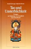 Tao und Unsterblichkeit - &Uuml;bungen zur Steigerung von Gesundheit und Lebensfreude - Ronald Schweppe, Aljoscha Schwarz