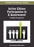 Active Citizen Participation in E-Government: A Global Perspective (Premier Reference Source)