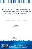 Detection of chemical, biological, radiological and nuclear agents for the prevention of terrorism : mass spectrometry and allied topics
