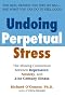 Undoing Perpetual Stress: The Missing Connection Between Depression, Anxiety, And 21st Century Illness