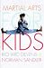 Search : Martial Arts for Kids: The Road to Inner Strength, Self-Awareness, and a Peaceful World