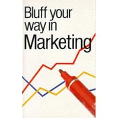 Bluff Your Way in Marketing (Bluffer's Guides)