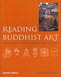 Reading Buddhist Art: An Illustrated Guide to Buddhist Signs and Symbols