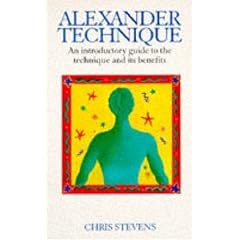 Alexander Technique: An Introductory Guide to the Technique and Its Benefits