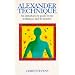 Alexander Technique: An Introductory Guide to the Technique and Its Benefits