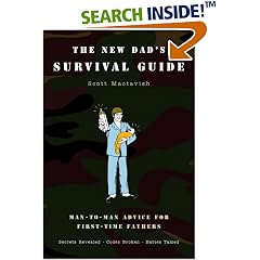 The New Dad's Survival Guide: Man-to-Man Advice for First-Time Fathers
