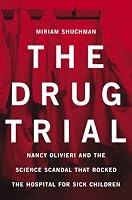 The Drug Trial: Nancy Olivieri and the Science Scandal that Rocked the Hospital for Sick Children
