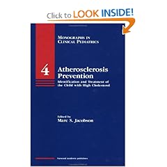 Atherosclerosis Prevention: Identification and Treatment of the Child with High Cholesterol (Monographs in Clinical Pediatrics)