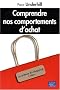 Comprendre nos comportements d'achats 2e Ed.