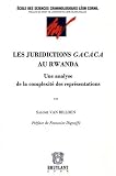 Les juridictions Gacaca au Rwanda : Une analyse de la complexit� des repr�sentations