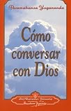 Como Conversar Con Dios/How You Can Talk With God: How You Can Talk With God