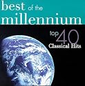 Best of the Millennium: Top 40 Classical Hits