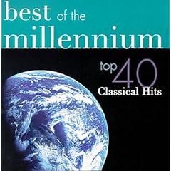 Best of the Millennium: Top 40 Classical Hits