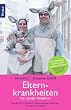Elternkrankheiten: Der gro�e Ratgeber