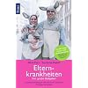 Elternkrankheiten: Der gro�e Ratgeber