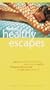 Fodor's Healthy Escapes, 6th Edition: 248 Resorts and Retreats Where You Can Get Fit, Feel Good, Find Yourself and Get  Away From It All