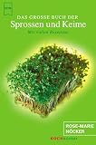 Das gro&szlig;e Buch der Sprossen und Keime - Rose-Marie N&ouml;cker