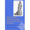 Sultan To Sultan: Adventures among the Masai and other Tribes of East Africa; By M.... by Tracey Jean Boisseau
