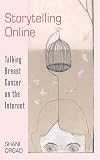 Storytelling Online: Talking Breast Cancer On The Internet