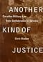 Another Kind of Justice: Canadian Military Law from Confederation to Somalia