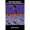 The Goose Hunter: The Ultimate Goose-Hunting Season by Dennis Hunt