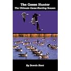 Click here to buy The Goose Hunter: The Ultimate Goose-Hunting Season by  Dennis Hunt.