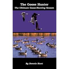 The Goose Hunter: The Ultimate Goose-Hunting Season