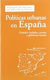 Políticas urbanas en España: Grandes ciudades, actores y gobiernos locales (Akad-Emeia)