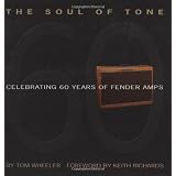 The Soul of Tone: Celebrating 60 Years of Fender Amps [Hardcover]
