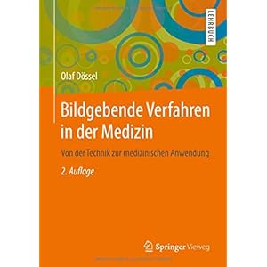 Bildgebende Verfahren in der Medizin: Von der Technik zur medizinischen Anwendung