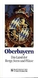 Produkt-Bild: Oberbayern - Das Land der Berge, Seen und Fl&uuml;sse