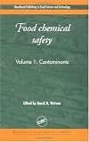Food Chemical Safety, Volume I: Contaminants (Woodhead Publishing in Food Science and Technology)