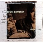The Bluegrass Sessions: Tales From The Acoustic Planet, Vol. 2 by Bela Fleck