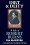 Dirt and Deity: Life of Robert Burns
