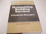 Maintaining building services : a guide for managers