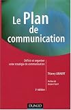 Le Plan de communication : D�finir et organiser votre strat�gie de communication