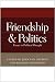 Book Friendship and Politics: Essays in Political Thought