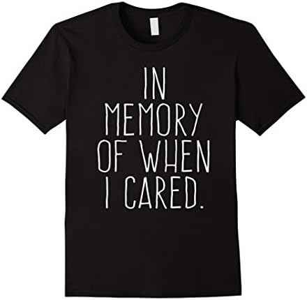 Men's In Memory Of When I Cared Large Black