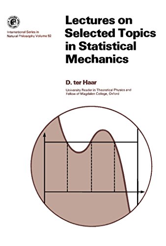 Lectures on Selected Topics in Statistical Mechanics: International Series in Natural Philosophy (Monographs in Natural Philosophy)