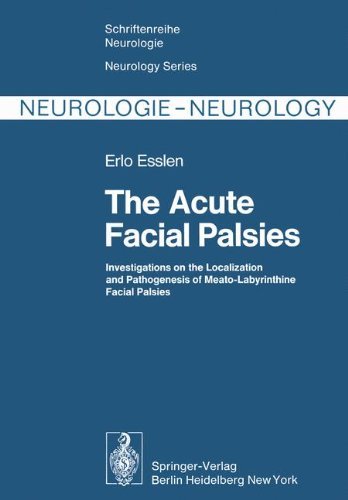 The Acute Facial Palsies: Investigations on the Localization and Pathogenesis of Meato-Labyrinthine Facial Palsies (Schriftenreihe Neurologie   Neurology Series)