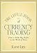 (The Little Book of Currency Trading: How to Make Big Profits in the World of Forex) By Lien, Kathy (Author) Hardcover on (12 , 2010) (The Little Book of Currency Trading: How to Make Big Profits in the World of Forex) By Lien, Kathy (Author) Hardcover on (12 , 2010)